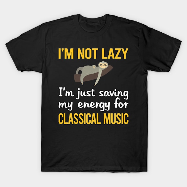 Saving Energy For Classical Music T-Shirt by symptomovertake